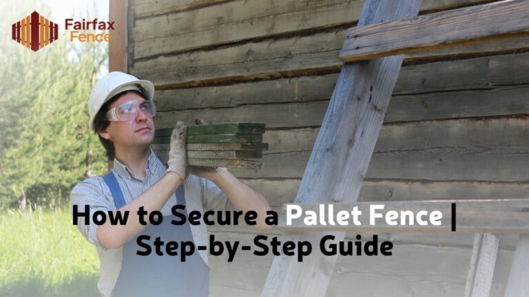 How to Secure a Pallet Fence | Step-by-Step Guide
