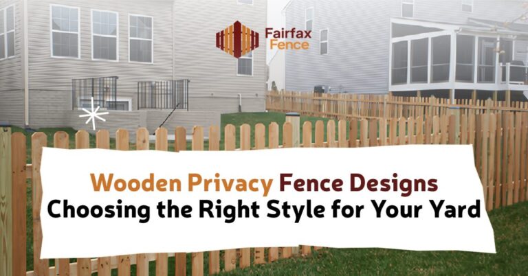 Wooden Privacy Fence Designs | Choosing the Right Style for Your Yard