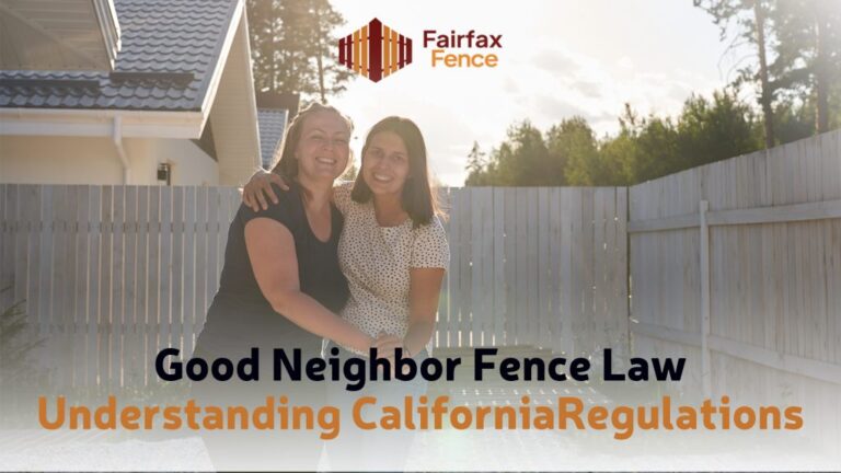 Good Neighbor Fence Law | Understanding California Regulations