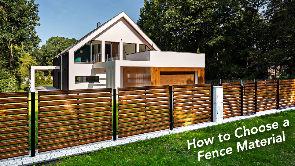 How to Choose the Best Fence Material